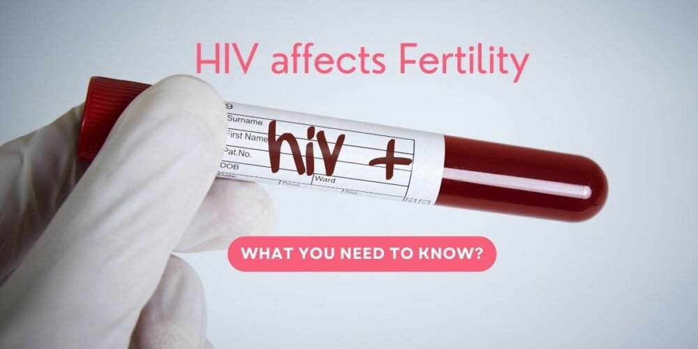HIV Affects Fertility: What You Need to Know? Ask IVF Expert in India 3 HIV Affects Fertility: What You Need to Know?